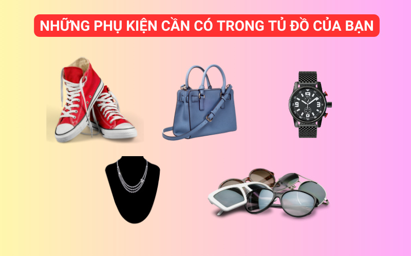 cac-loai-phu-kien-thoi-trang-can-co-trong-tu-do